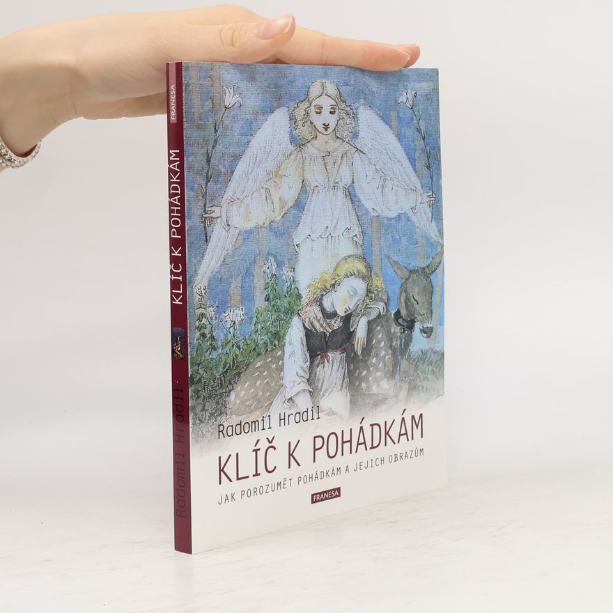 Radomil Hradil Klíč k pohádkám- Jak porozumět pohádkám a jejich obrazům