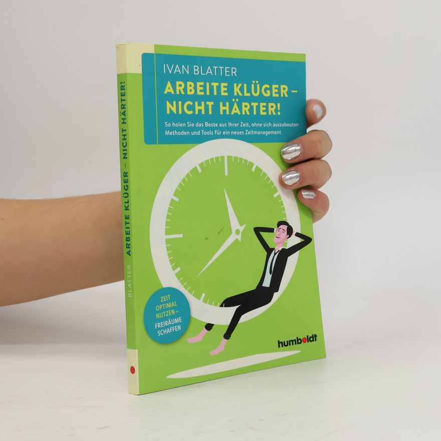 Ivan Blatter Arbeite klüger - nicht härter!