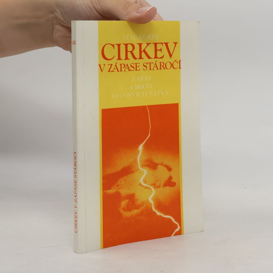 Ján Chryzostom Korec Cirkev v zápase stáročí. Zápas cirkvi od osvietenstva