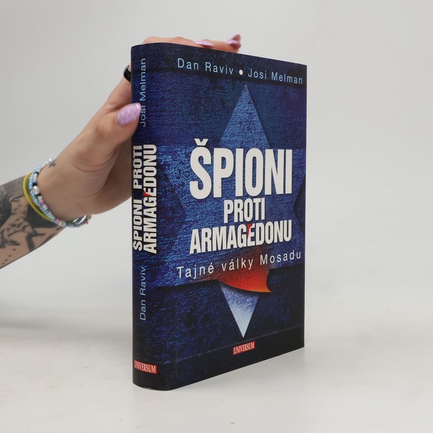 Yossi Melman Špioni proti Armagedonu - Tajné války Mosadu