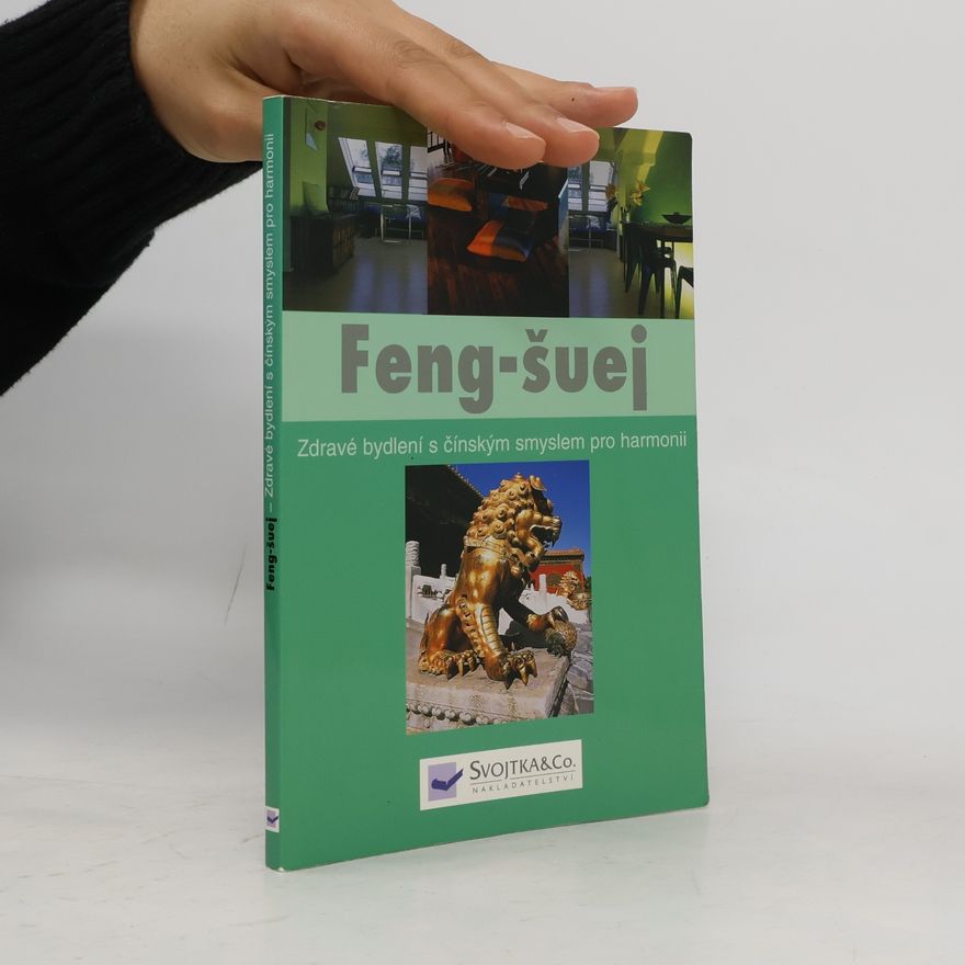 Various authors Feng-šuej: zdravé bydlení s čínským učením o harmonii