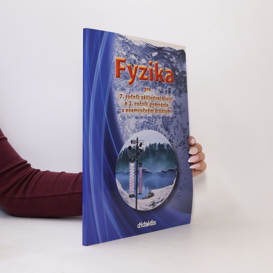Collectif d'auteurs Fyzika pre 7. ročník základnej školy a 2. ročník gymnázia s osemročným štúdiom