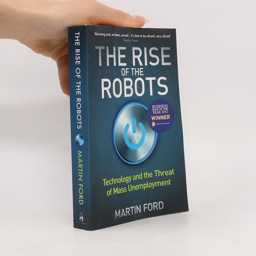 Martin Ford The Rise of the Robots. Technology and the Threat of Mass Unemployment