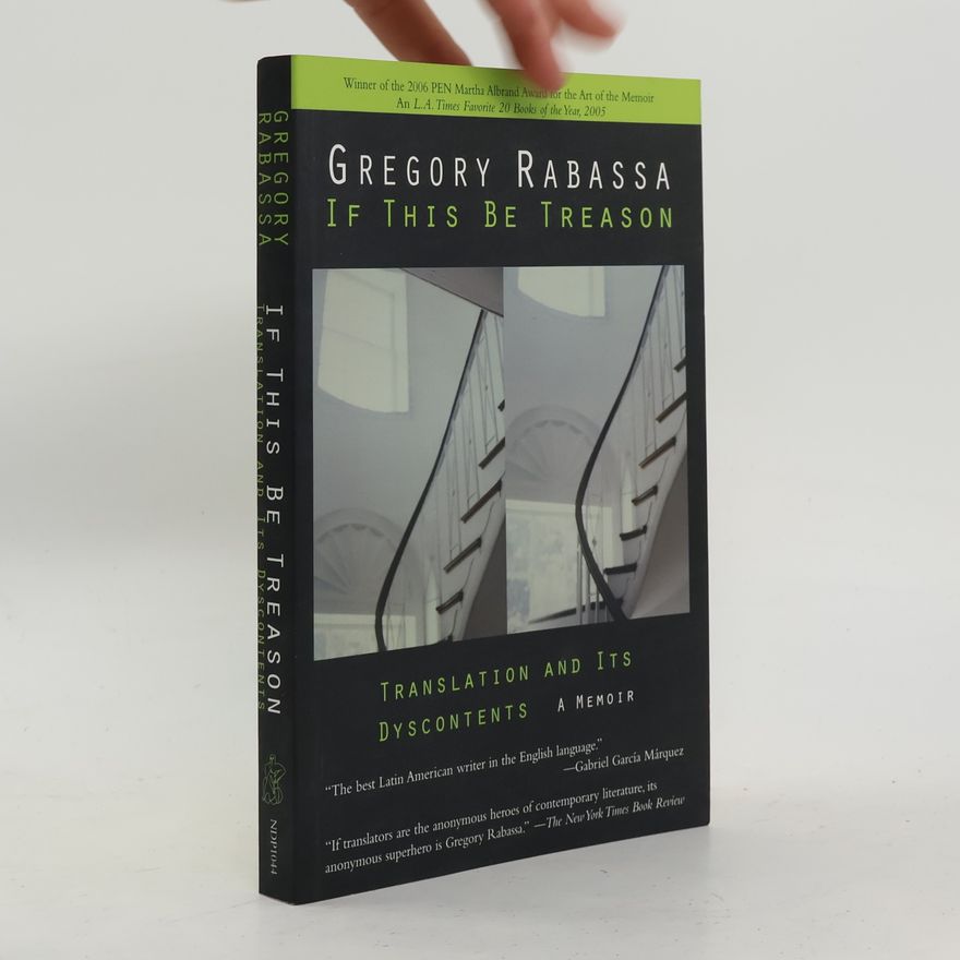 Gregory Rabassa If This Be Treason: Translation and Its Dyscontents