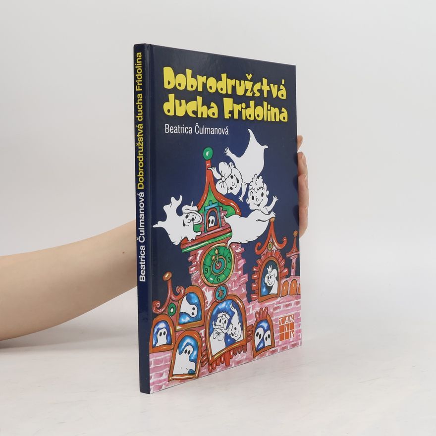 Beatrica Čulmanová Dobrodružstvá ducha Fridolína