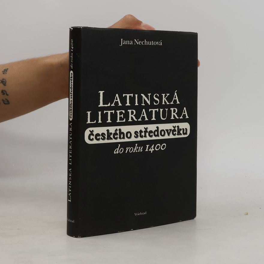 Jana Nechutová Latinská literatura českého středověku do roku 1400