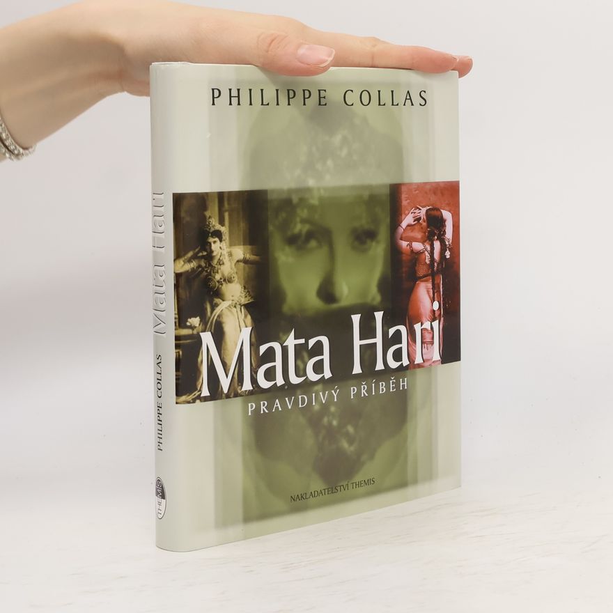 Philippe Collas Mata Hari: Pravdivý příběh