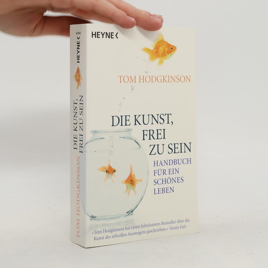 Tom Hodgkinson Die Kunst, frei zu sein
