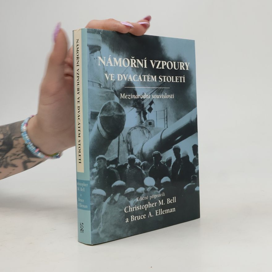 Bruce A. Elleman Námořní vzpoury ve dvacátém století. Mezinárodní souvislosti