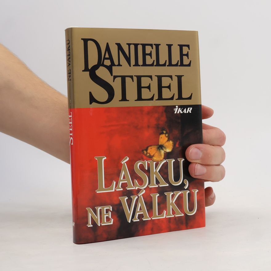 Danielle Steel Lásku, ne válku