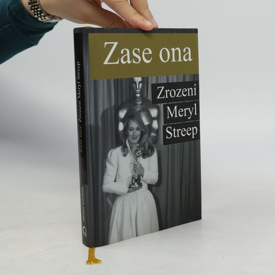 Michael Schulman Zase ona. Zrození Meryl Streep