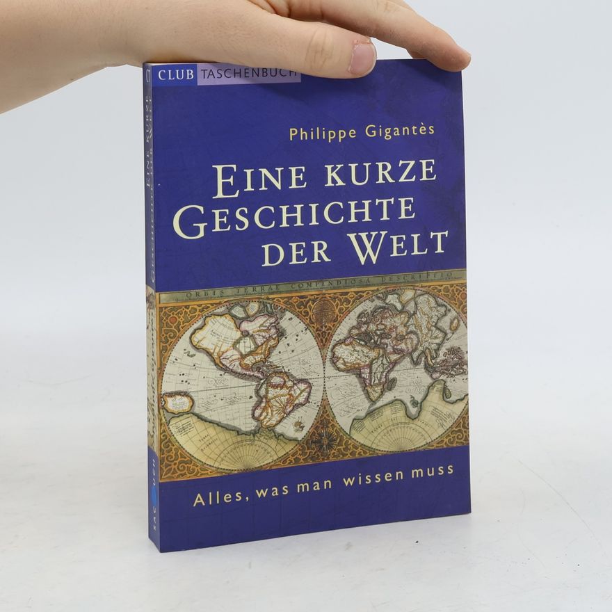 Philippe Deane Gigantès Eine Kurze Geschichte der Welt