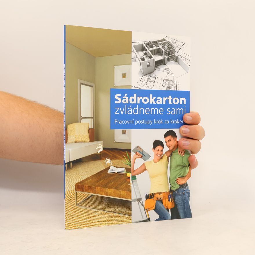 Kolektív autorov Sádrokarton zvládneme sami : pracovní postupy krok za krokem