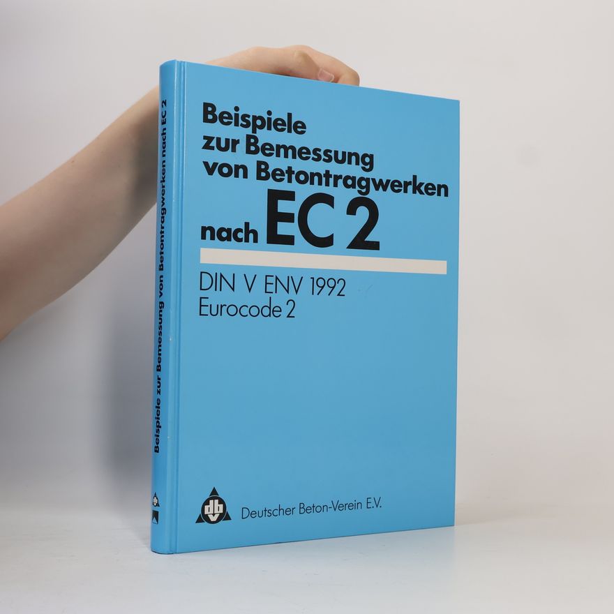 Deutscher Beton-Verein e.V. Beispiele zur Bemessung von Betontragwerken nach EC 2