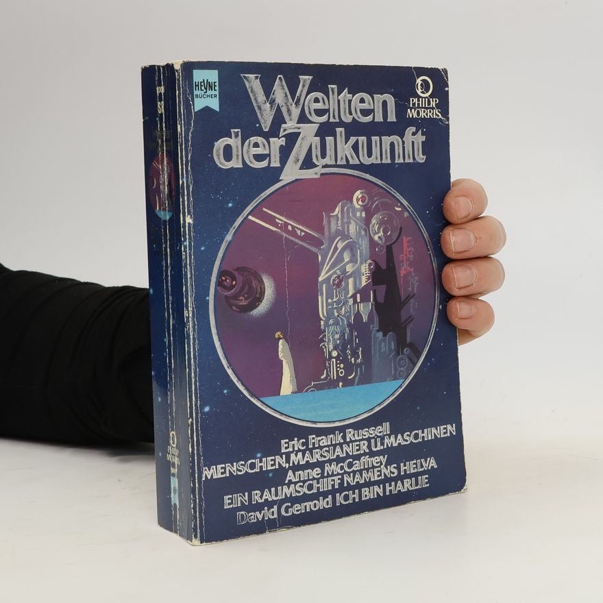 Wolfgang Jeschke Welten der Zukunft, Chroniken aus Raum und Zeit. Bd.8. Russell 'Menschen, Marsianer und Maschinen'; MacCaffrey 'Ein Raumschiff namens Helva'; Gerrold 'Ich bin Harlie'
