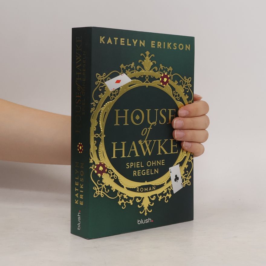Katelyn Erikson Gambling Hearts - 1: House of Hawke - Spiel ohne Regeln