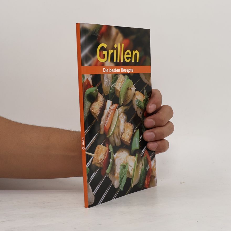 Autorenkollektiv Grillen. Die besten Rezepte