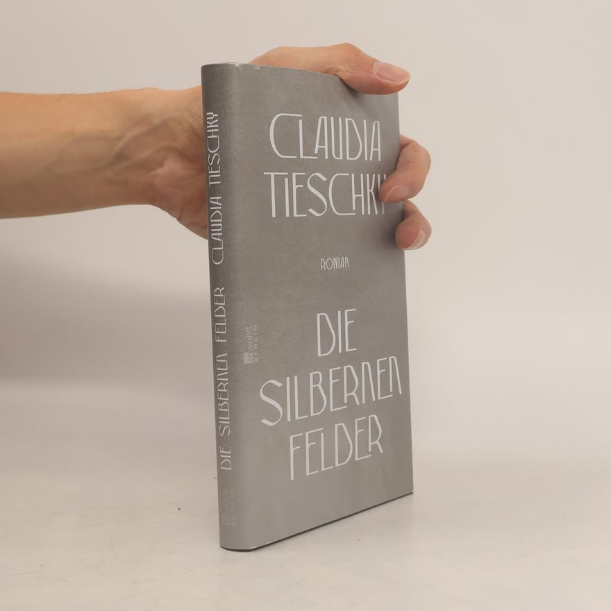 Claudia Tieschky Die silbernen Felder
