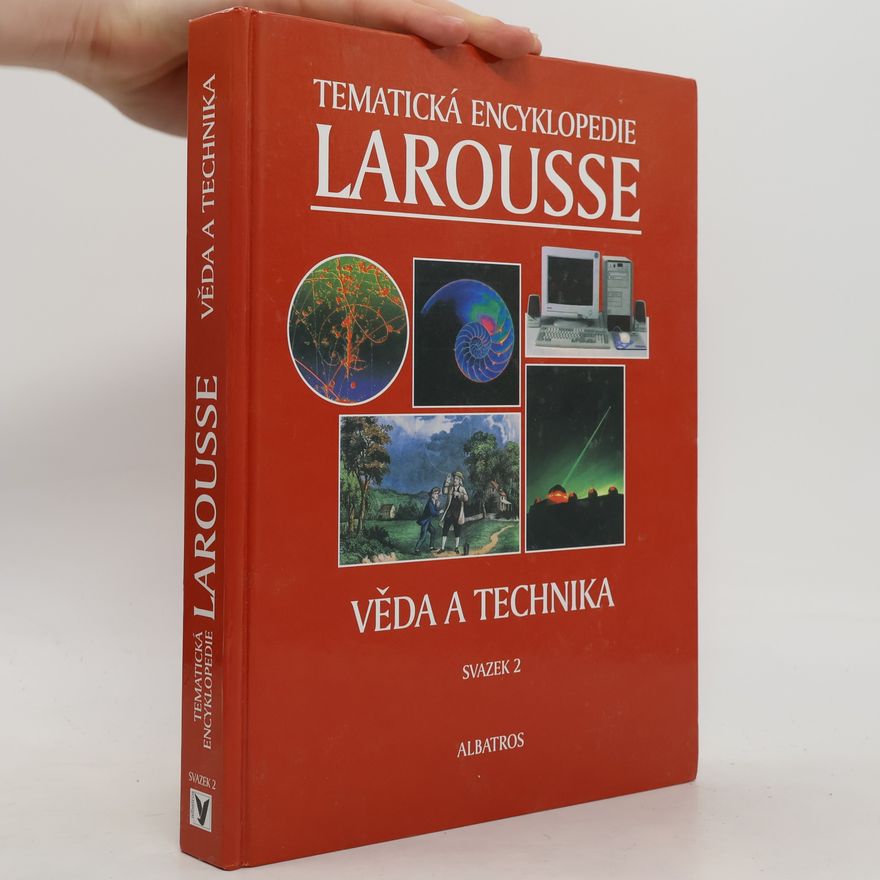 Autorenkollektiv Tematická encyklopedie Larousse. Sv. 2, Věda a technika