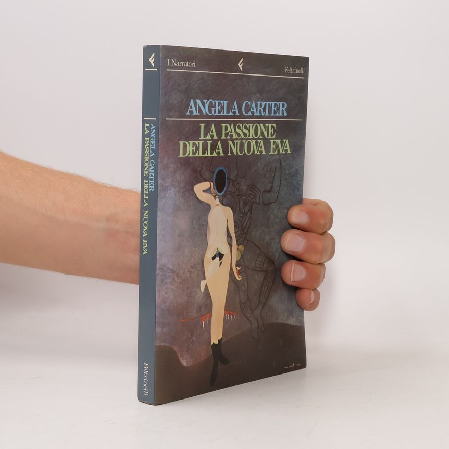 Angela Carter La passione della nuova Eva