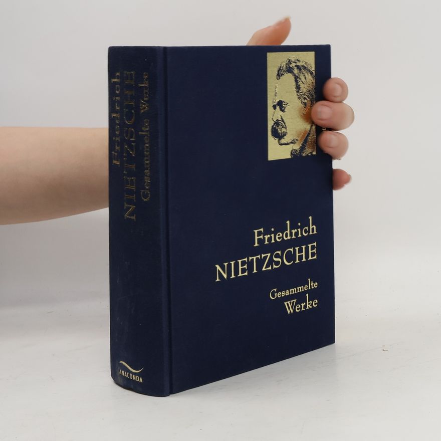 Friedrich Nietzsche Gesammelte Werke