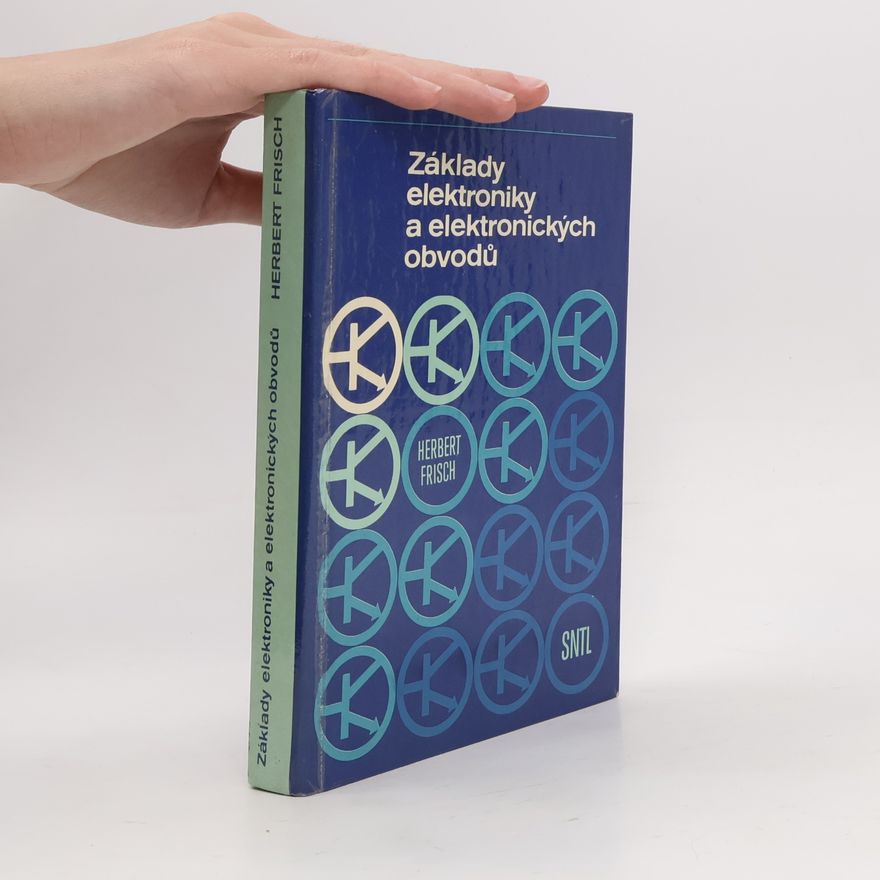 Herbert Frisch Základy elektroniky a elektronických obvodů