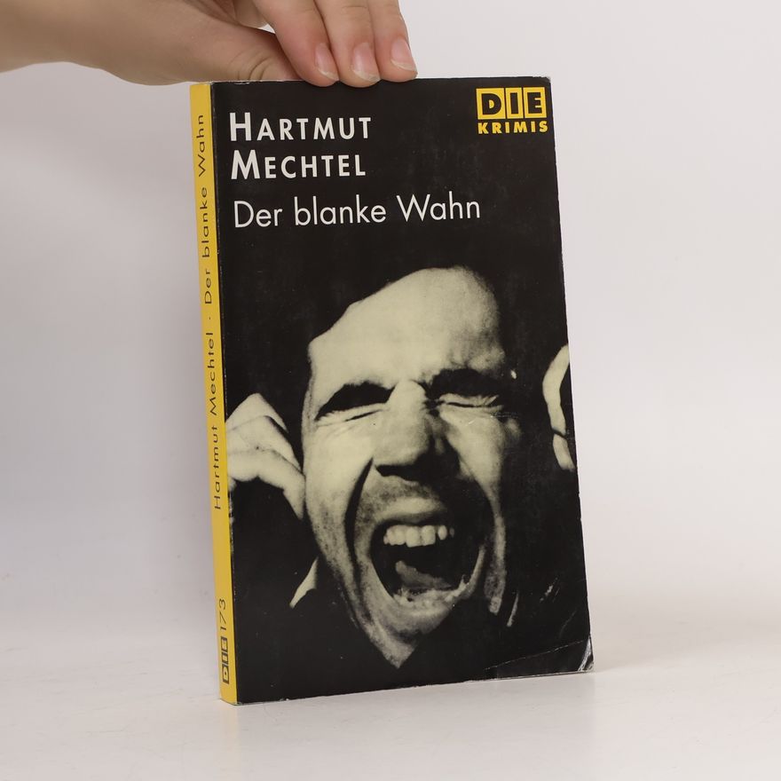 Hartmut Mechtel Der blanke Wahn