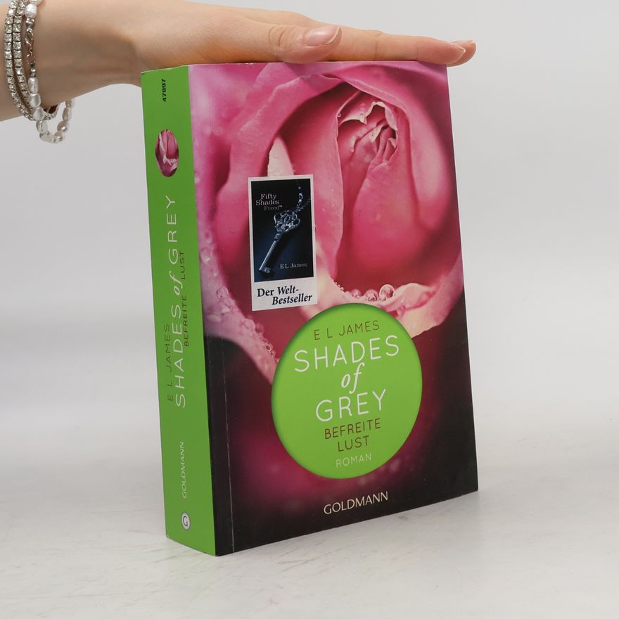 E. L. James Shades of Grey. Befreite Lust