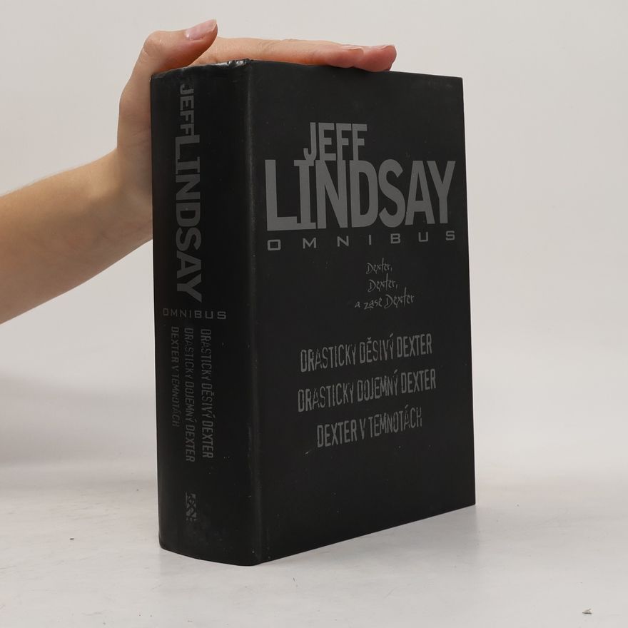 Jeff Lindsay Jeff Lindsay omnibus. V hlavní roli Dexter Morgan