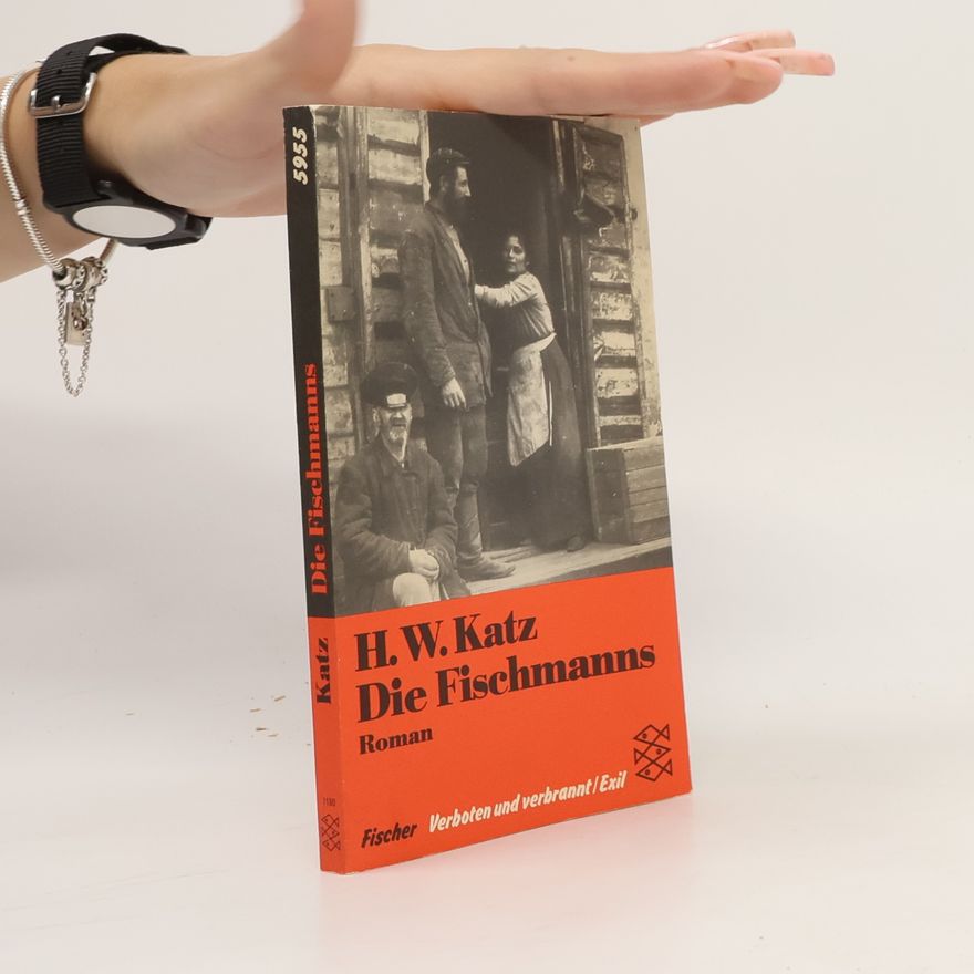 H. W. Katz Verboten und verbannt / Exil: Die Fischmanns