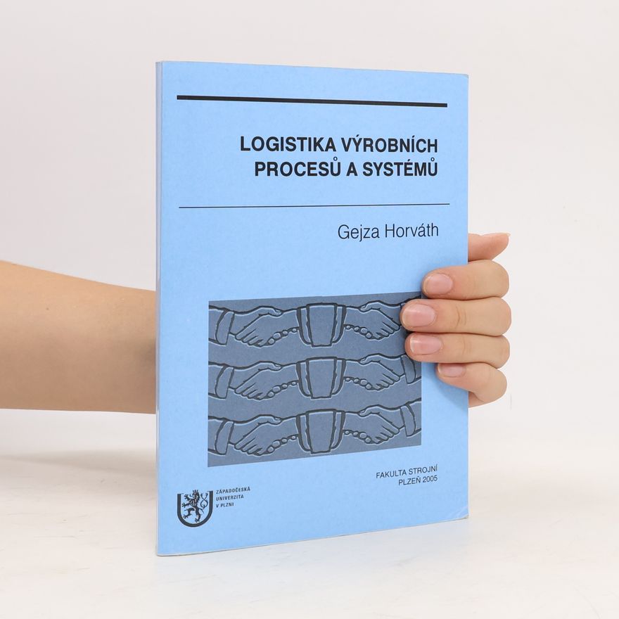 Gejza Horváth Logistika výrobních procesů a systémů