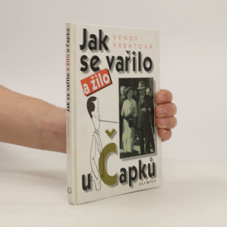 Vrbatová Vendy Jak se vařilo a žilo u Čapků