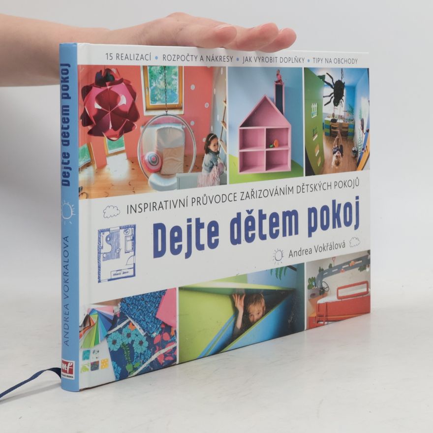 Andrea Vokřálová Dejte dětem pokoj. Inspirativní průvodce zařizováním dětských pokojů