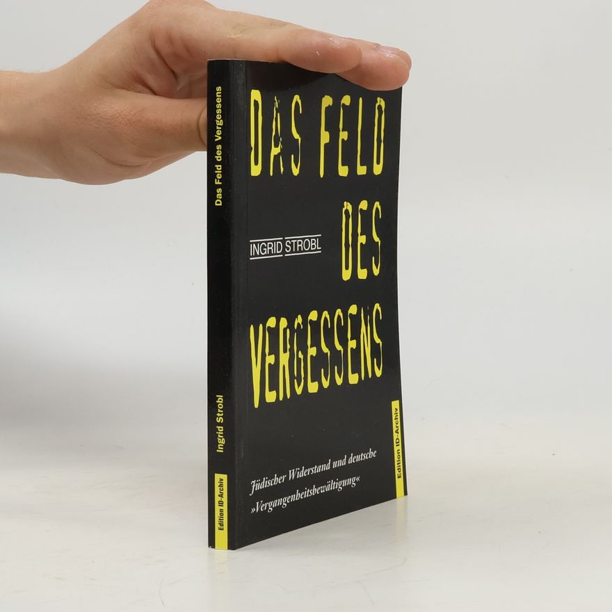 Ingrid Strobl Das Feld des Vergessens
