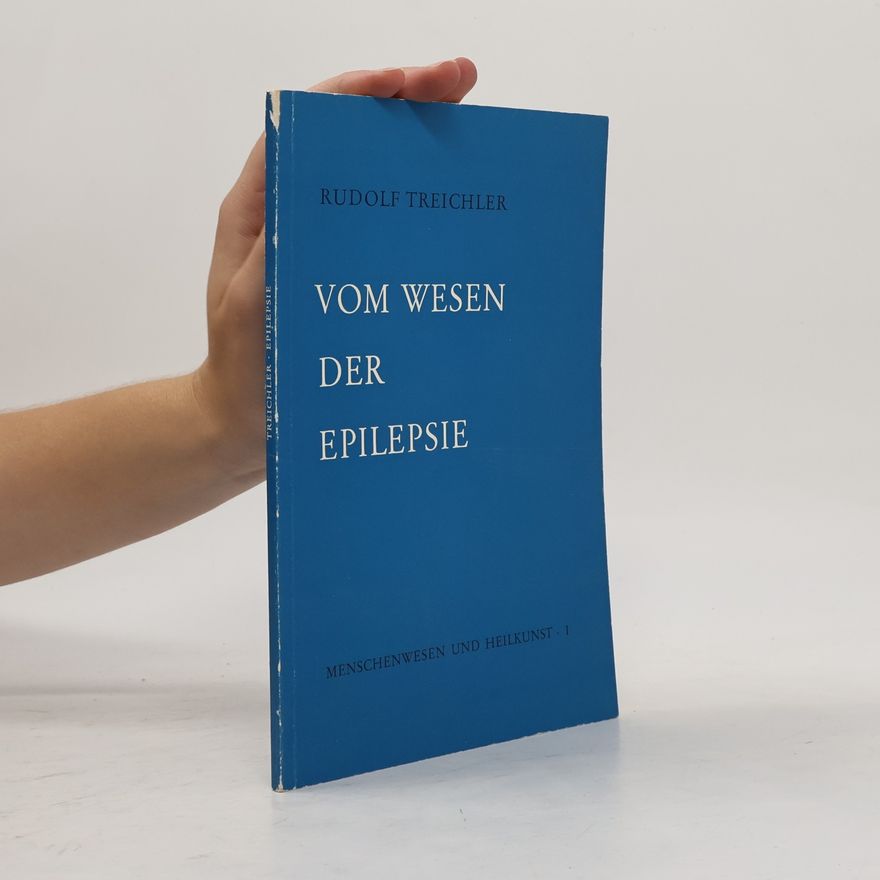 Rudolf Treichler Vom Wesen der Epilepsie