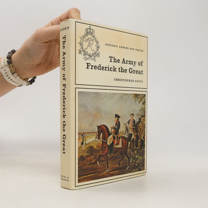 Christopher Duffy The Army of Frederick the Great