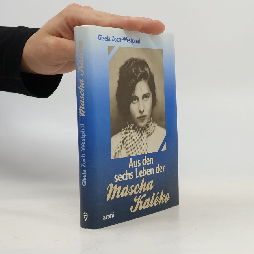 Mascha Kaléko Aus den sechs Leben der Mascha Kaléko