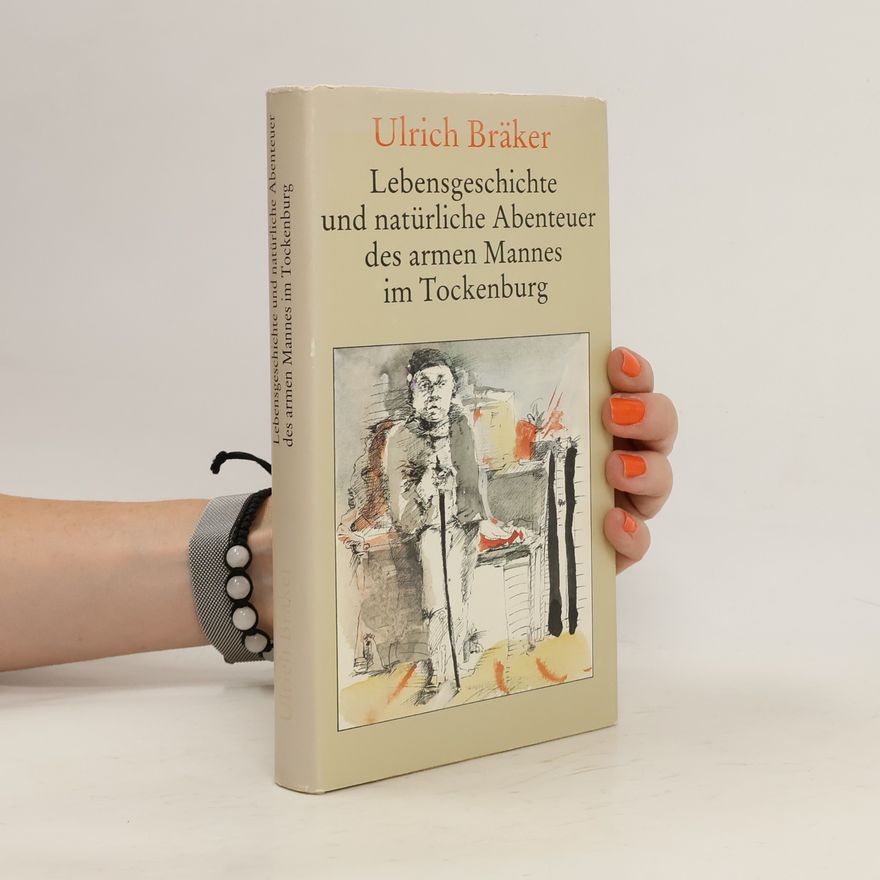 Ulrich Bräker Lebensgeschichte und natürliche Abenteuer des armen Mannes im Tockenburg