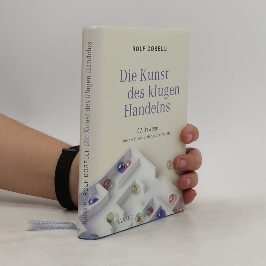 Rolf Dobelli Die Kunst des klugen Handelns