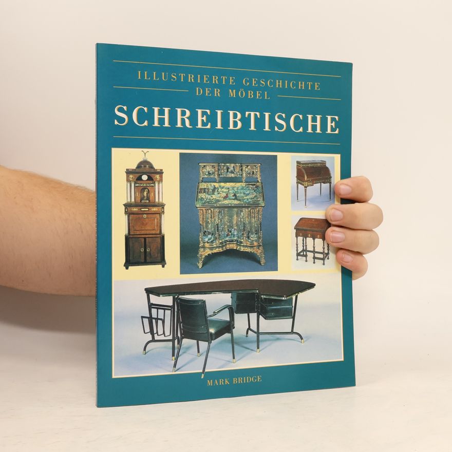 Mark Bridge Schreibtische : Illustrierte Geschichte der Möbel