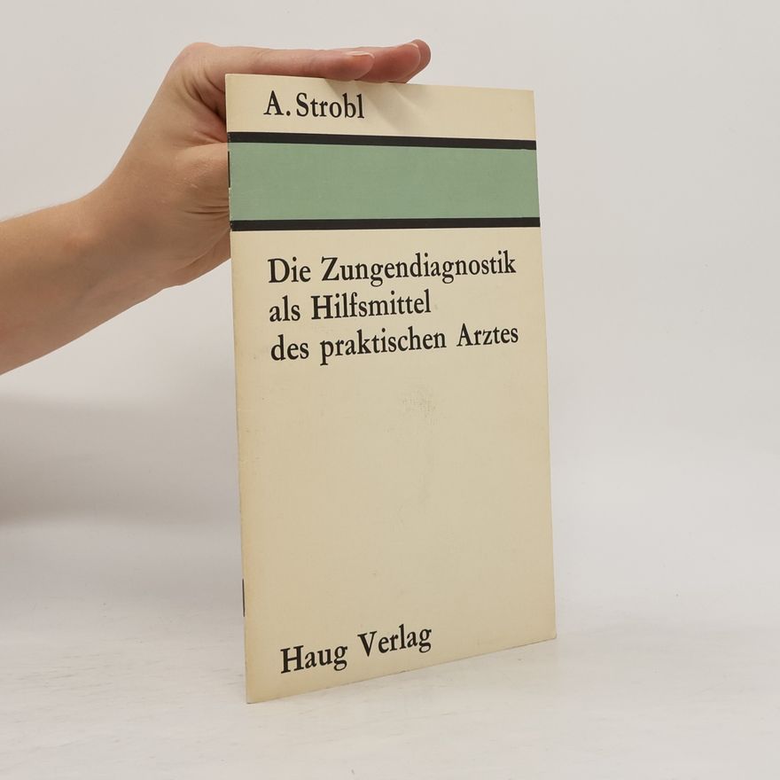 Antonín Štrobl Die Zungendiagnostik als Hilfsmittel des praktischen Arztes