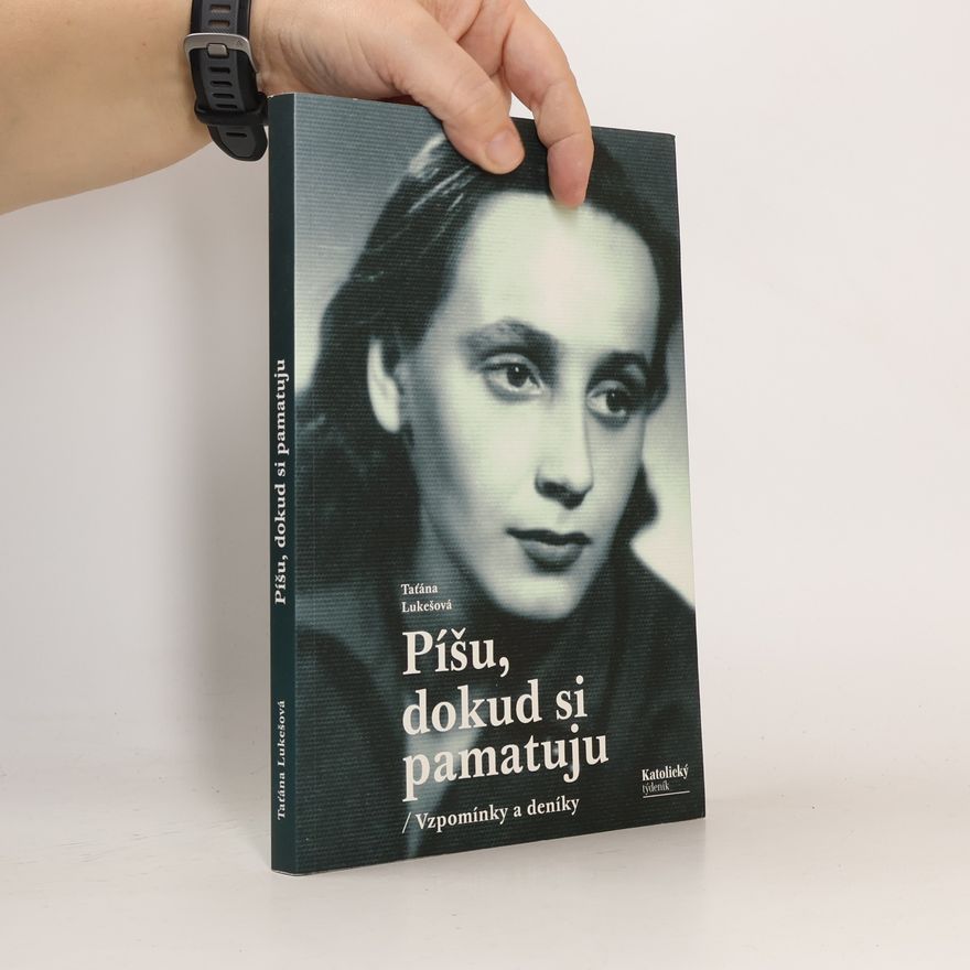 Taťjana Lukešová Píšu, dokud si pamatuju. Vzpomínky a deníky