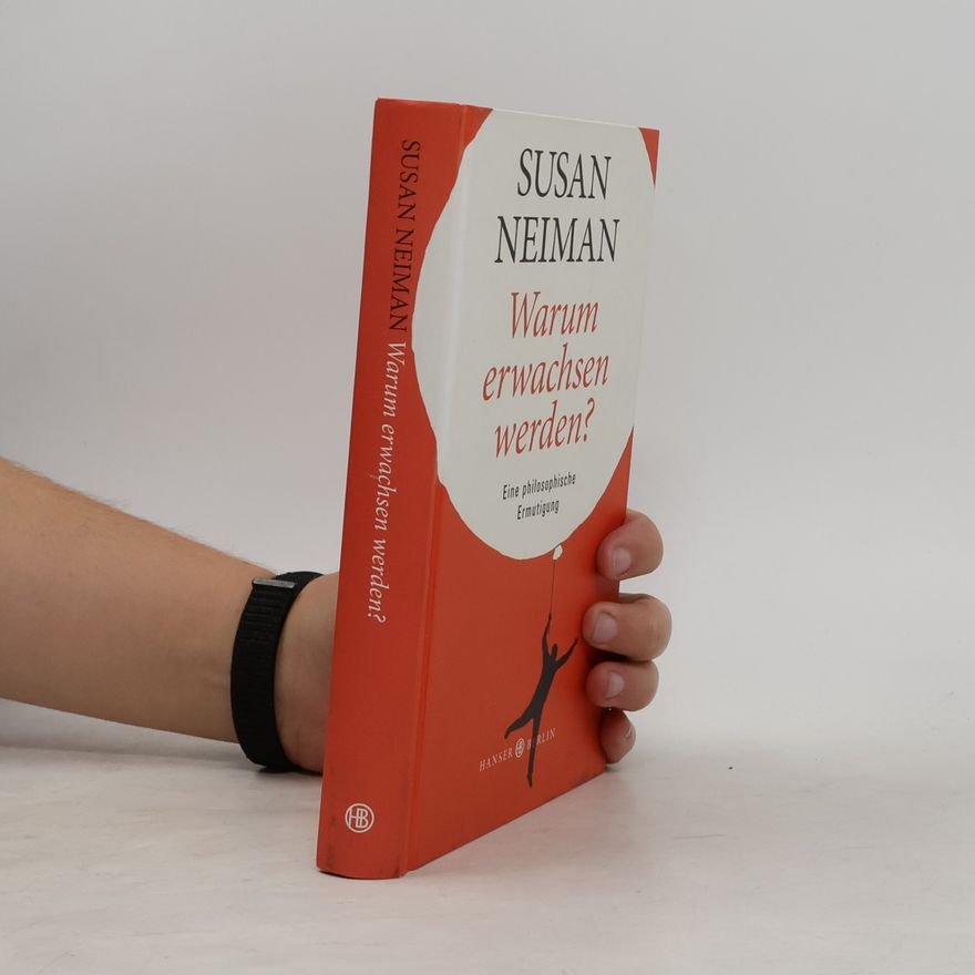 Susan Neiman Warum erwachsen werden?