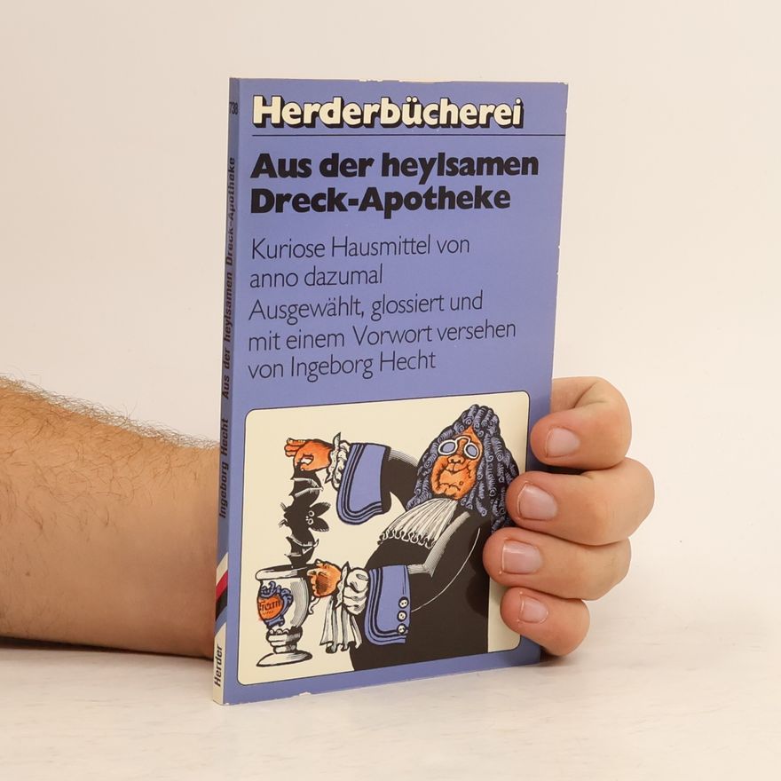 Ingeborg Hecht Aus der heylsamen Dreck-Apotheke