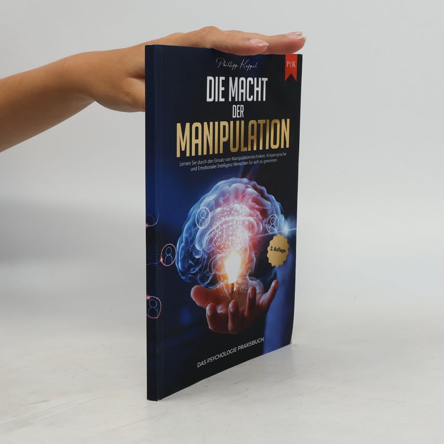 Philipp Kappel Die Macht der Manipulation - Das Psychologie Praxisbuch