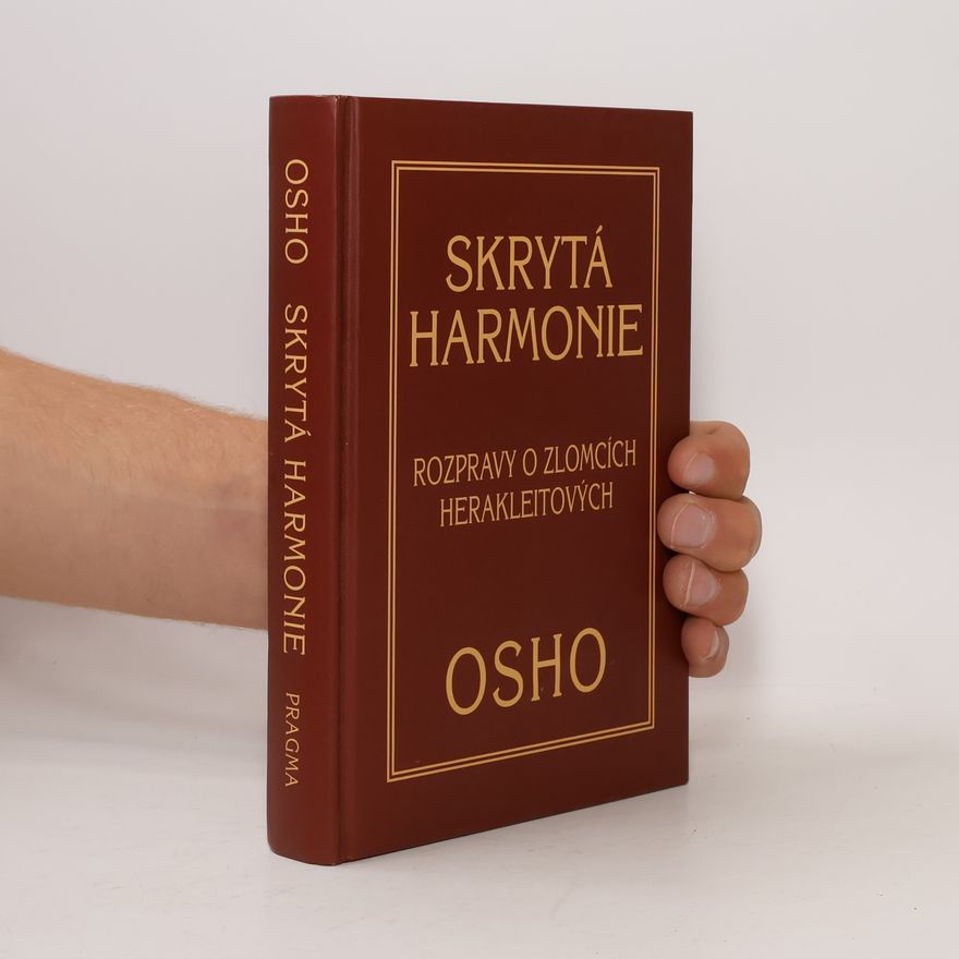Osho Skrytá harmonie: Rozpravy o zlomcích Herakleitových