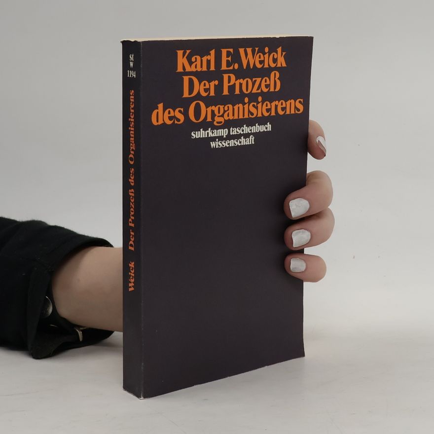 Karl E. Weick Der Prozess des Organisierens