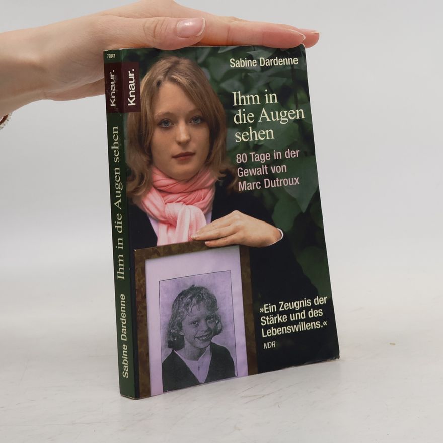 Sabine Dardenne Ihm in die Augen sehen