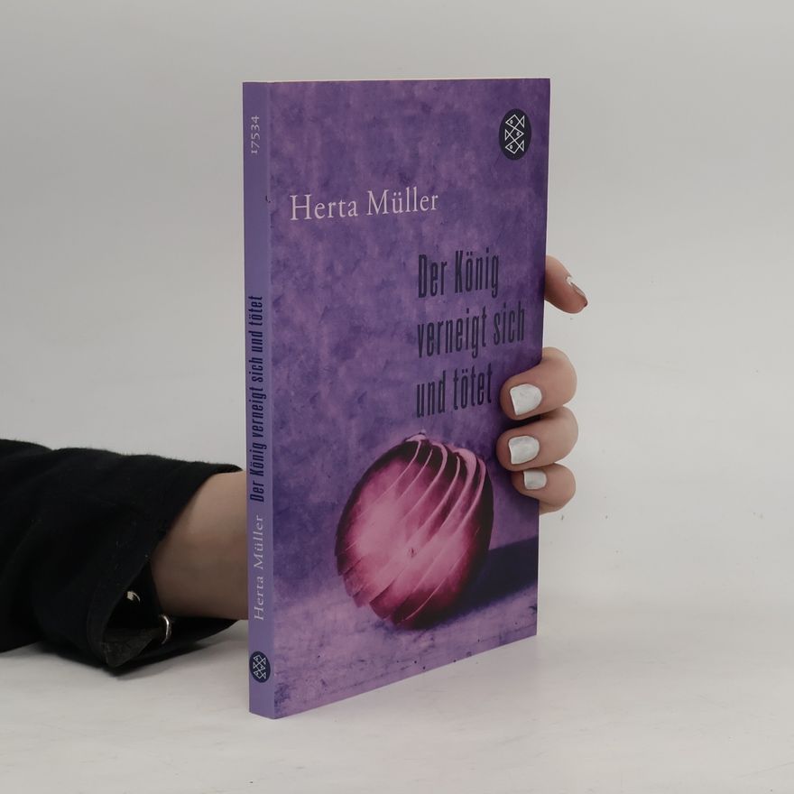 Herta Müller Der König verneigt sich und tötet