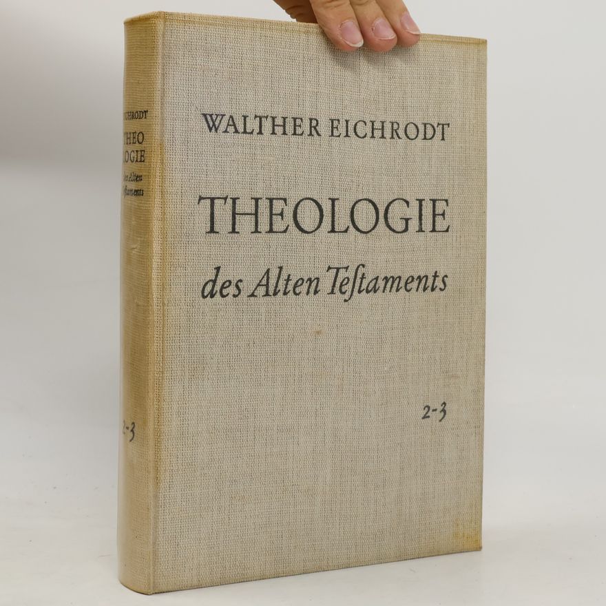 Walther Eichrodt Theologie des Alten Testaments 2-3